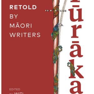 Purakau : Maori Myths Retold by Maori Writers- Witi Ihimaera and White Hereaka.
