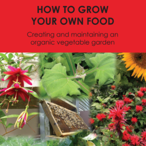 How To Grow Your Own Food: Creating And Maintaining an Organic Vegetable Garden - Adrienne Grant & Melanie Snowdon