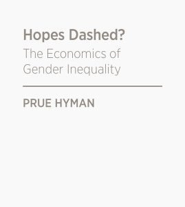 Hopes Dashed? The Economics of Gender Inequality - Prue Hyman