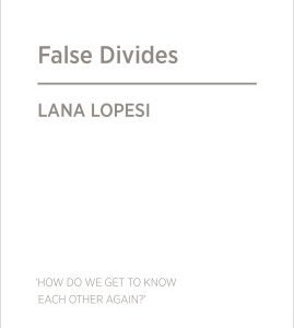 False Divides - Lana Lopesi