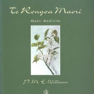 Te Rongoa Maori Medicine . P.M.E Williams
