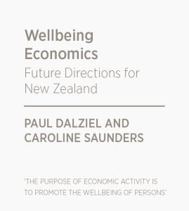 Wellbeing Economics.  Future Directions for New Zealand - Paul Dalziel & Caroline Saunders