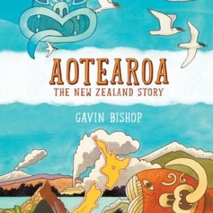 Aotearoa:  The New Zealand Story - Gavin Bishop